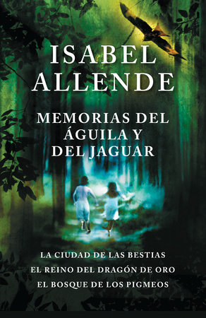 Memorias del águila y el jaguar by Isabel Allende