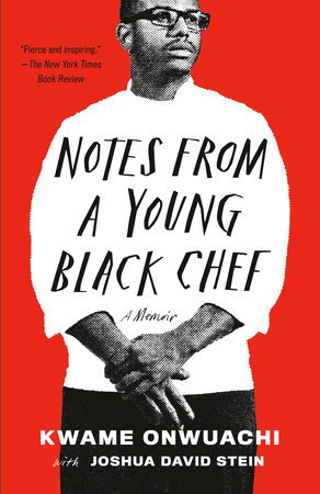 Notes from a Young Black Chef by Kwame Onwuachi and Joshua David Stein