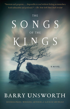 The Songs of the Kings by Barry Unsworth