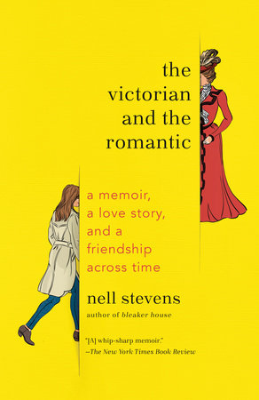 The Victorian and the Romantic by Nell Stevens