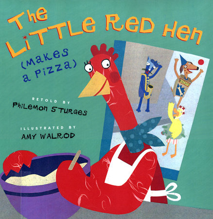 The Little Red Hen Makes a Pizza by Philemon Sturges