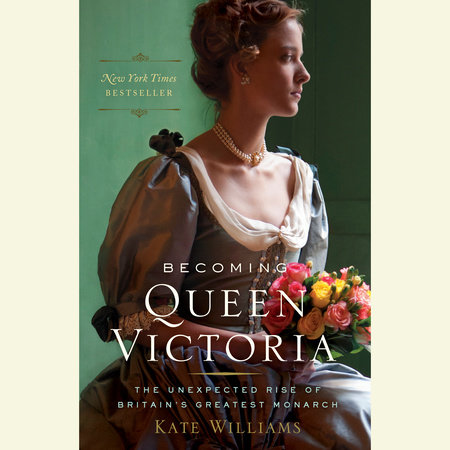 Becoming Queen Victoria by Kate Williams