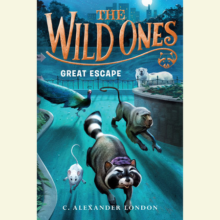 The Wild Ones: Great Escape by C. Alexander London