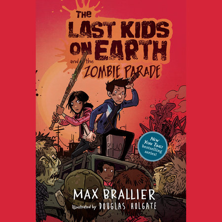 The Last Kids on Earth and the Zombie Parade by Max Brallier