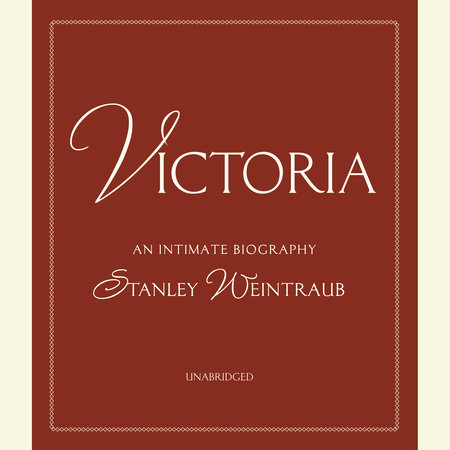 Victoria by Stanley Weintraub