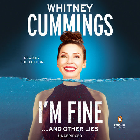 I M Fine And Other Lies By Whitney Cummings Penguinrandomhouse Com Books