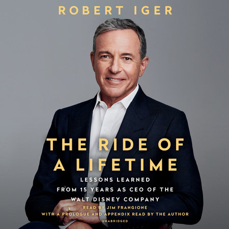 The Ride of a Lifetime by Robert Iger