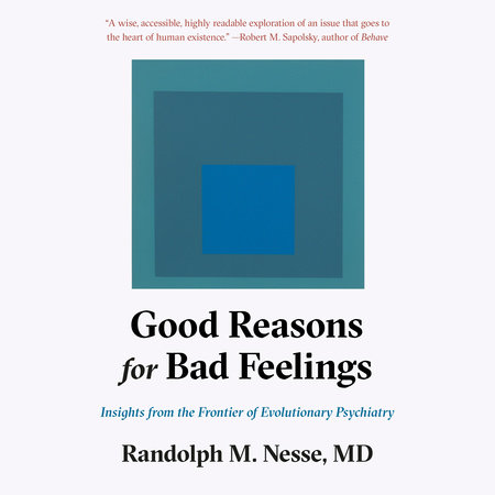 Good Reasons for Bad Feelings by Randolph M. Nesse, MD