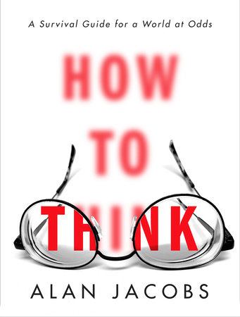 How to Think by Alan Jacobs