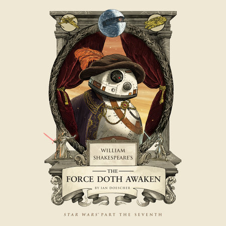 William Shakespeare's The Force Doth Awaken by Ian Doescher