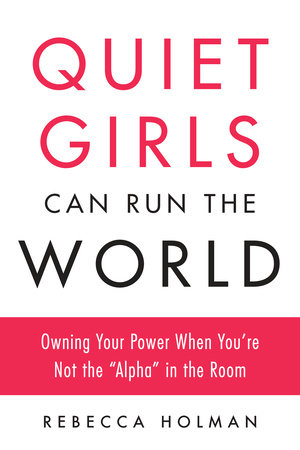 Quiet Girls Can Run the World by Rebecca Holman