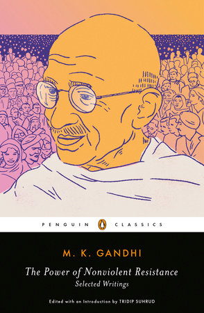 The Power of Nonviolent Resistance by M. K. Gandhi