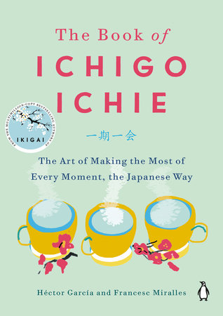 The Book of Ichigo Ichie by Héctor García and Francesc Miralles