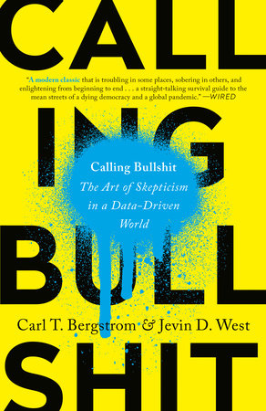 Calling Bullshit By Carl T Bergstrom Jevin D West Penguinrandomhouse Com Books