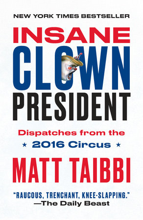 Insane Clown President by Matt Taibbi