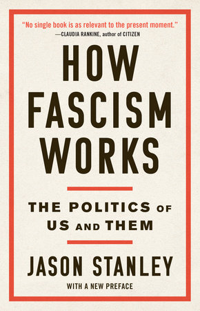 How Fascism Works by Jason Stanley: 9780525511854 | PenguinRandomHouse.com: Books