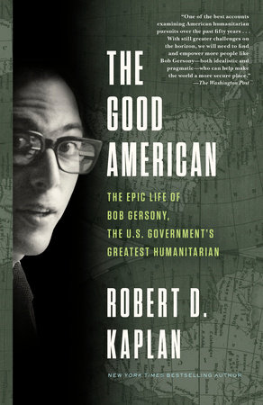 The Good American by Robert D. Kaplan
