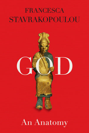 God: An Anatomy by Francesca Stavrakopoulou