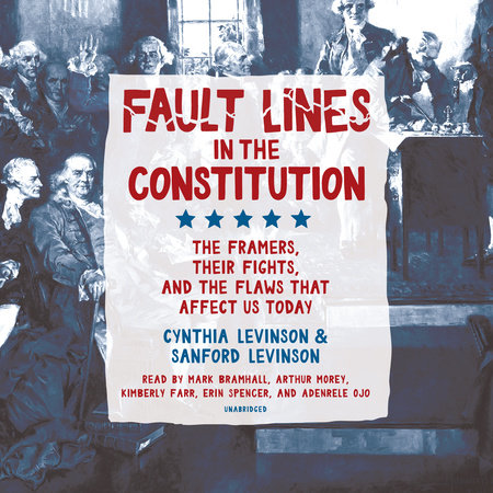 Fault Lines in the Constitution by Cynthia Levinson and Sanford Levinson