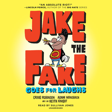 Jake the Fake Goes for Laughs by Craig Robinson and Adam Mansbach