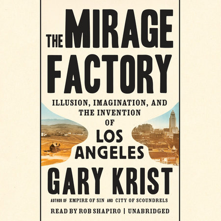 The Mirage Factory by Gary Krist