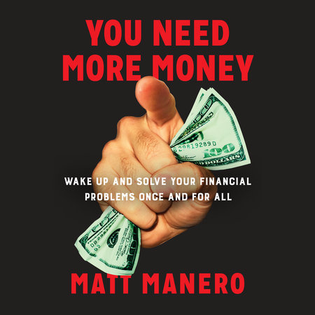 You Need More Money by Matt Manero