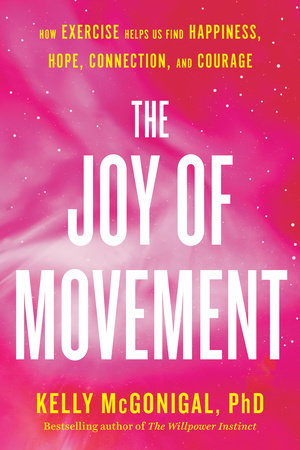 The Joy of Movement by Kelly McGonigal, PhD