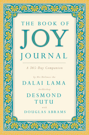 The Book of Joy Journal by Dalai Lama, Desmond Tutu and Douglas Carlton Abrams