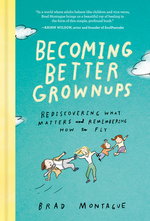 Becoming Better Grownups by Brad Montague