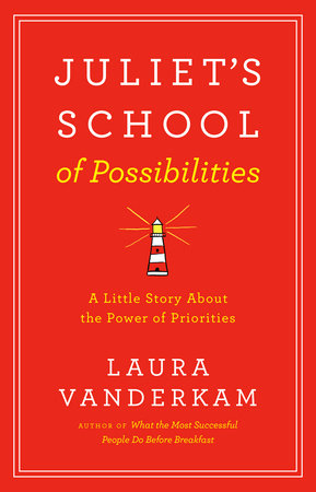 Juliet's School of Possibilities by Laura Vanderkam