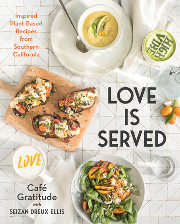Love is Served by Seizan Dreux Ellis and Café Gratitude