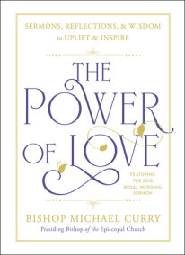The Power of Love by Bishop Michael Curry and Michael Curry