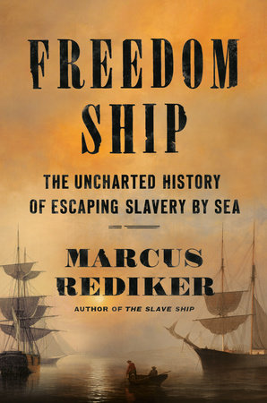 Freedom Ship by Marcus Rediker