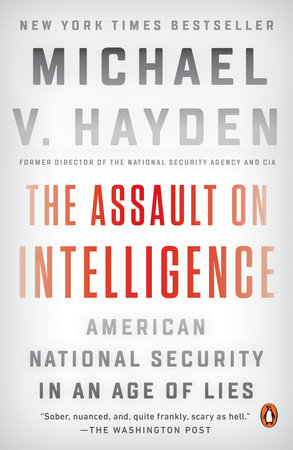The Assault on Intelligence by Michael V. Hayden