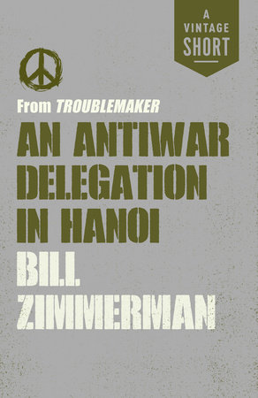 An Antiwar Delegation in Hanoi by Bill Zimmerman