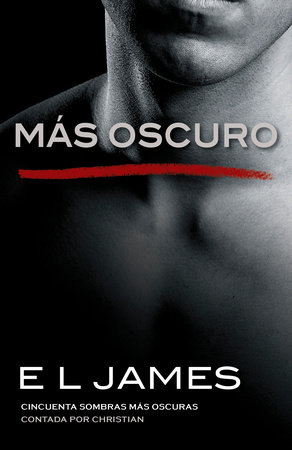 Más oscuro / Fifty Shades Darker as Told by Christian by E L James