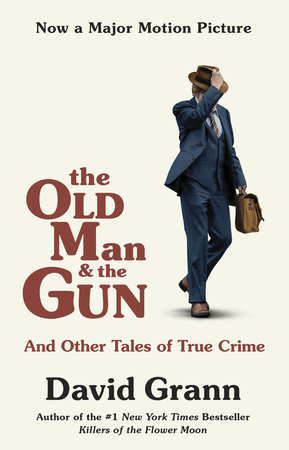 The Old Man and the Gun by David Grann