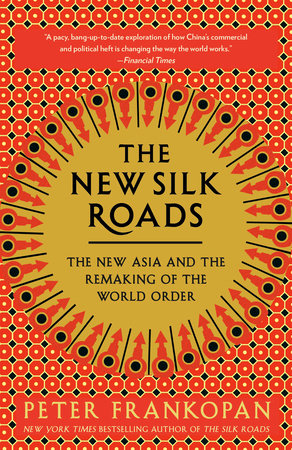 The New Silk Roads by Peter Frankopan