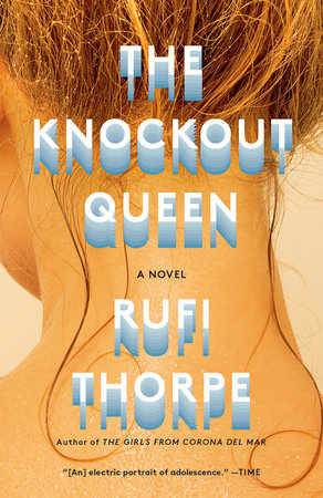 The Knockout Queen by Rufi Thorpe