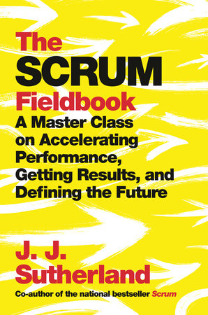 The Scrum Fieldbook by J.J. Sutherland