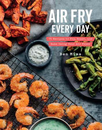 Air Fry Every Day by Ben Mims