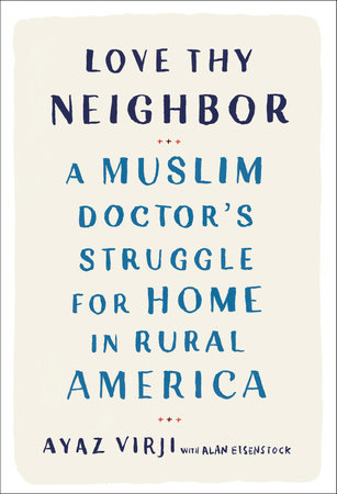 Love Thy Neighbor by Ayaz Virji, M.D. and Alan Eisenstock