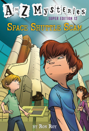 A to Z Mysteries Super Edition #12: Space Shuttle Scam by Ron Roy; illustrated by John Steven Gurney