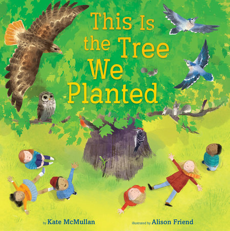 This Is the Tree We Planted by Kate McMullan