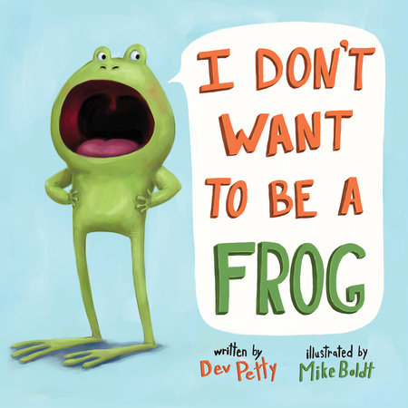 I Don't Want to Be a Frog by Dev Petty