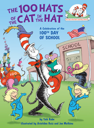 The 100 Hats of the Cat in the Hat: A Celebration of the 100th Day of School Cover