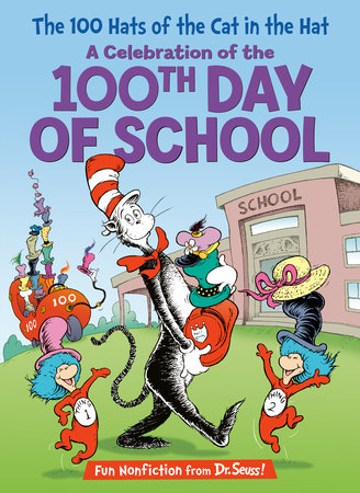 The 100 Hats of the Cat in the Hat: A Celebration of the 100th Day of School Cover