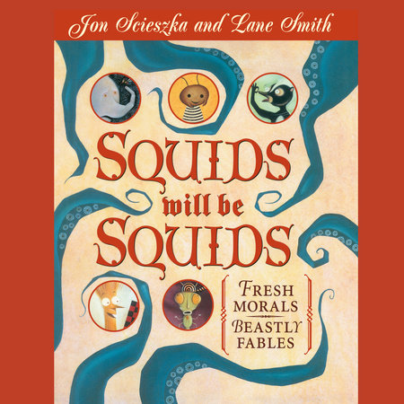 Squids Will Be Squids by Jon Scieszka
