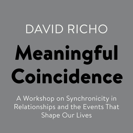 Meaningful Coincidence by David Richo