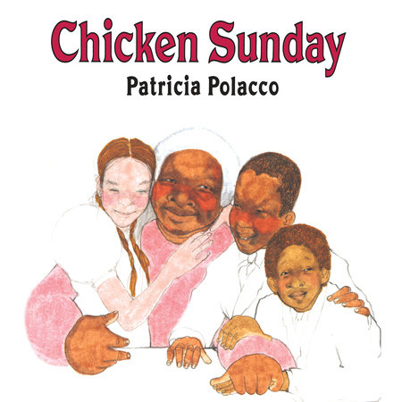 Chicken Sunday by Patricia Polacco